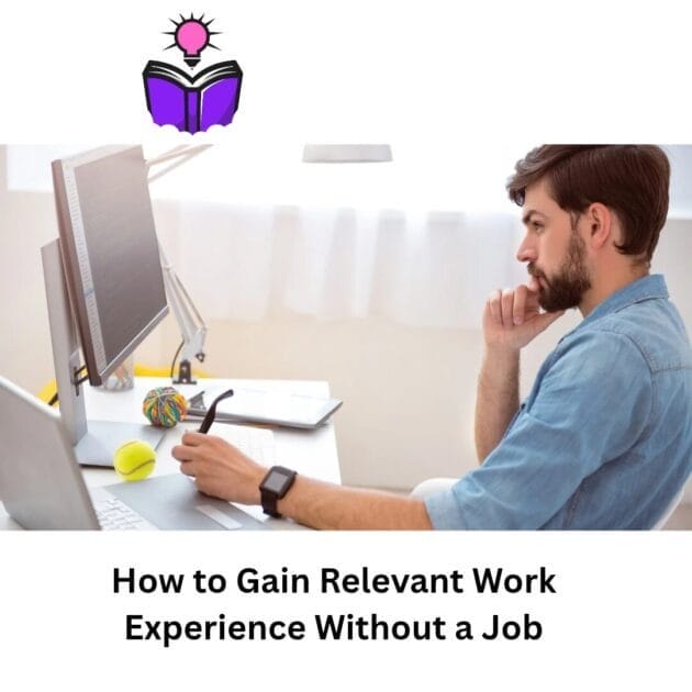 How to Gain Relevant Work Experience Without a Job