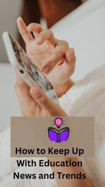 How to Keep Up With Education News and Trends (A Complete Guide for U.S. Readers)